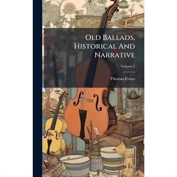 Old Ballads, Historical And Narrative