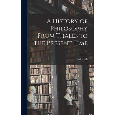 A History of Philosophy From Thales to the Present Time; v.1