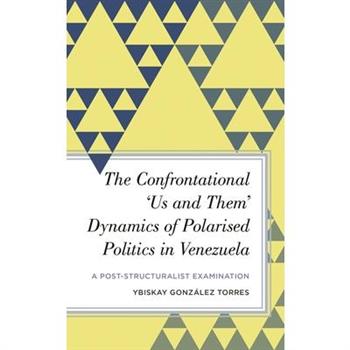 The Confrontational ’us and Them’ Dynamics of Polarised Politics in Venezuela
