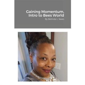 Gaining Momentum, Into Bees World