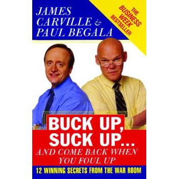 Buck Up, Suck Up... And Come Back When You Foul Up: Twelve Winning Secrets from