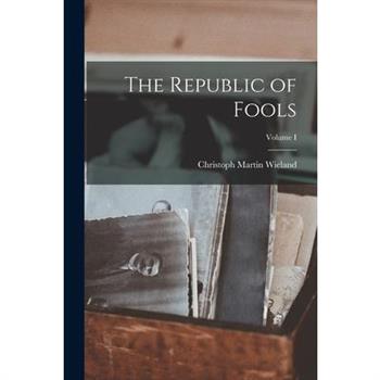 The Republic of Fools; Volume I