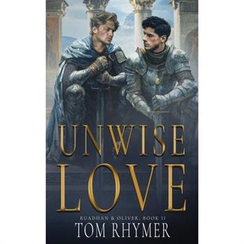Unwise Love (Ruadhan & Oliver Book 2)