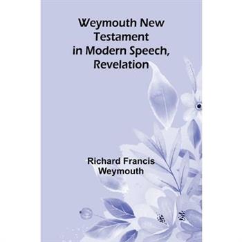 Weymouth New Testament In Modern Speech, Revelation
