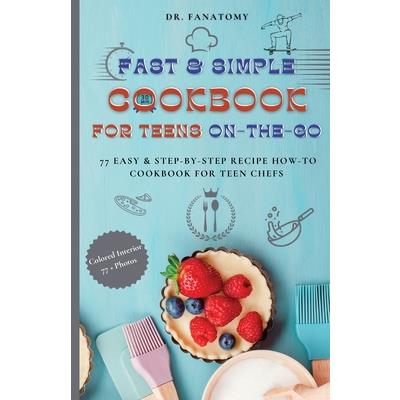 Fast and Simple Cookbook for Teens On The Go