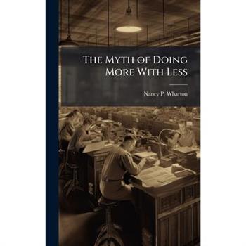 The Myth of Doing More With Less