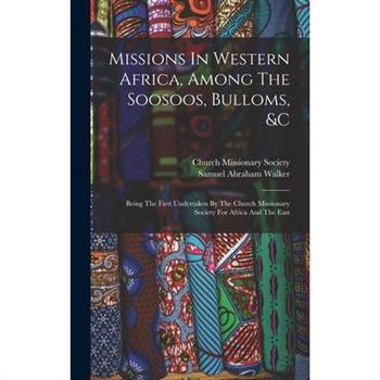 Missions In Western Africa, Among The Soosoos, Bulloms, &c