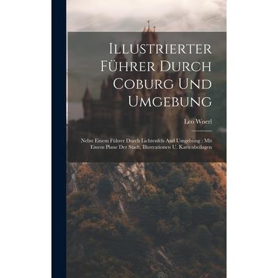 Illustrierter F羹hrer Durch Coburg Und Umgebung