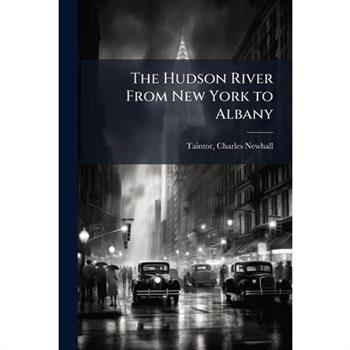 The Hudson River From New York to Albany