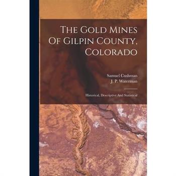The Gold Mines Of Gilpin County, Colorado