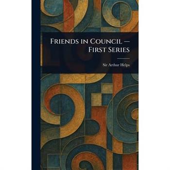 Friends in Council - First Series