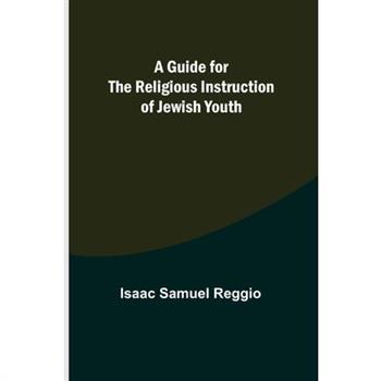 A Guide for the Religious Instruction of Jewish Youth