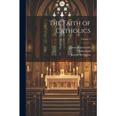 The Faith of Catholics; Volume 2
