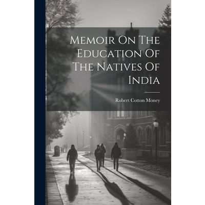 Memoir On The Education Of The Natives Of India