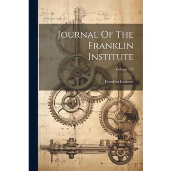 Journal Of The Franklin Institute; Volume 132