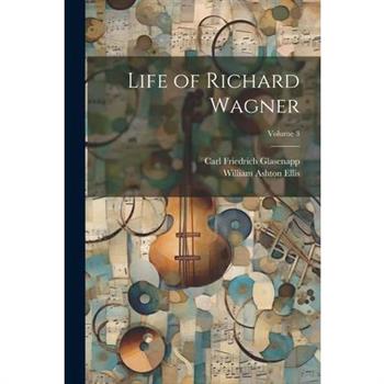 Life of Richard Wagner; Volume 3