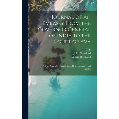 Journal of an Embassy From the Governor General of India to the Court of Ava
