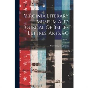 Virginia Literary Museum And Journal Of Belles Lettres, Arts, &c; Volume 1