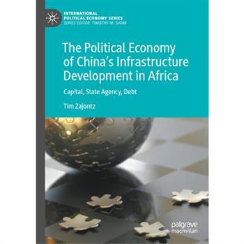 The Political Economy of China's Infrastructure Development in Africa