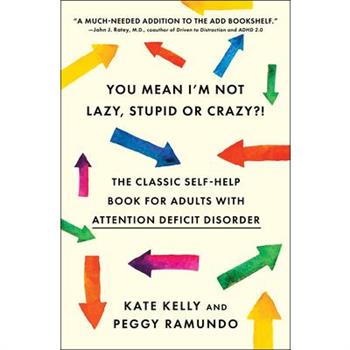 You Mean I'm Not Lazy, Stupid, Or Crazy?!