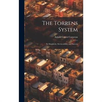 The Torrens System; its Simplicity, Serviceability and Success