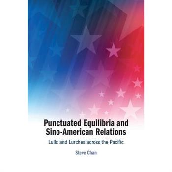 Punctuated Equilibria and Sino-American Relations