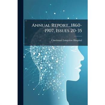 Annual Report...1860-1907, Issues 20-35