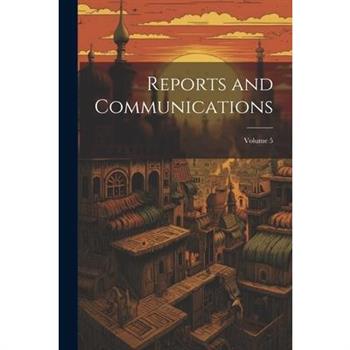 Reports and Communications; Volume 5