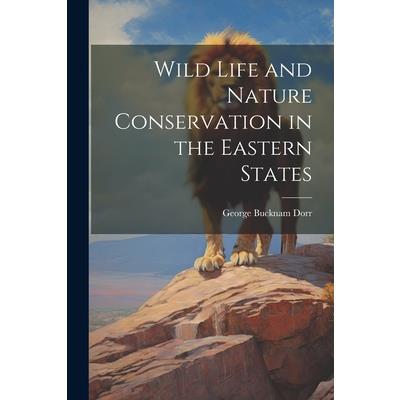 Wild Life and Nature Conservation in the Eastern States