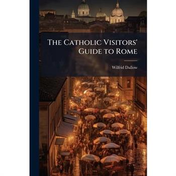 The Catholic Visitors' Guide to Rome