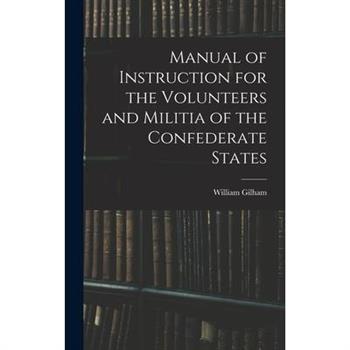 Manual of Instruction for the Volunteers and Militia of the Confederate States
