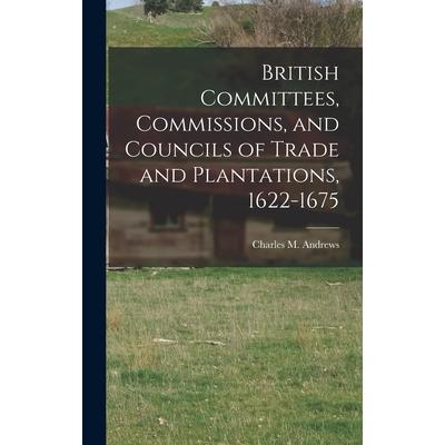 British Committees, Commissions, and Councils of Trade and Plantations, 1622-1675