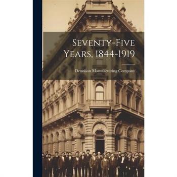 Seventy-five Years, 1844-1919