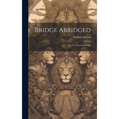 Bridge Abridged; Or, Practical Bridge