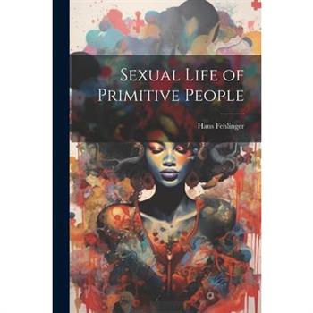Sexual Life of Primitive People