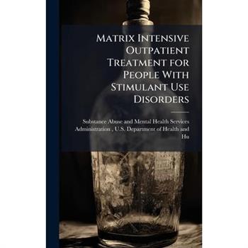 Matrix Intensive Outpatient Treatment for People With Stimulant Use Disorders