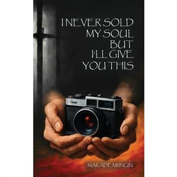 I Never Sold My Soul, but I'll Give You This