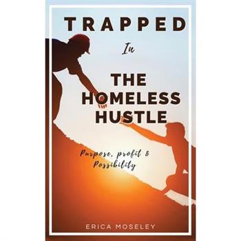 Trapped in The Homeless Hustle