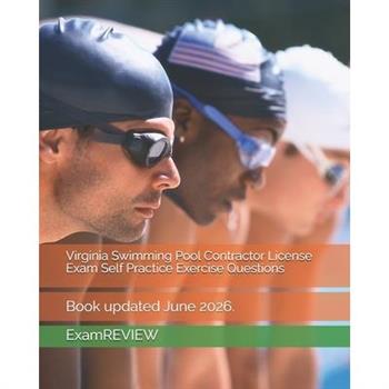 Virginia Swimming Pool Contractor License Exam Self Practice Exercise Questions