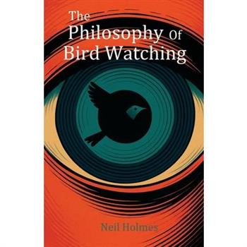The Philosophy of Bird Watching