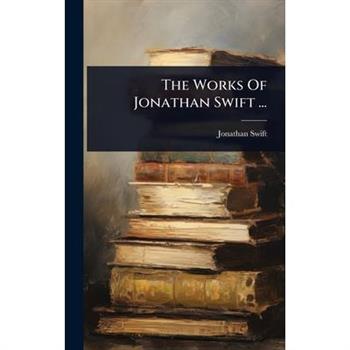 The Works Of Jonathan Swift ...
