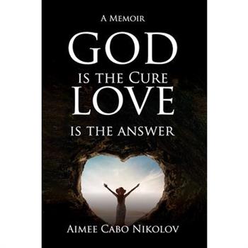 God is the Cure, Love is the Answer