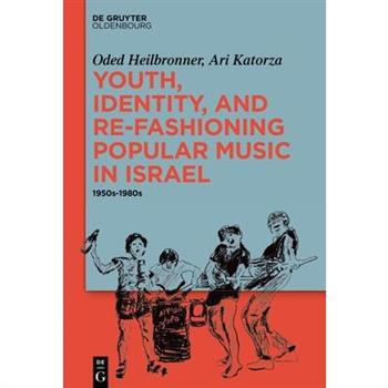 Youth, Identity, and Re-Fashioning Popular Music in Israel
