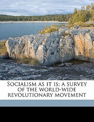 Socialism as It Is; A Survey of the World-Wide Revolutionary Movement