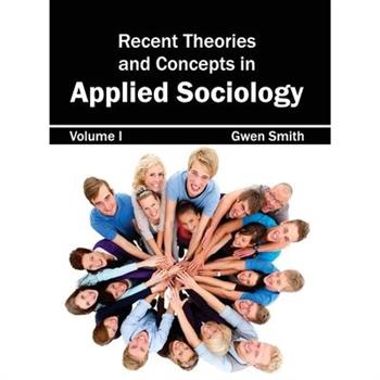 Recent Theories and Concepts in Applied Sociology: Volume I