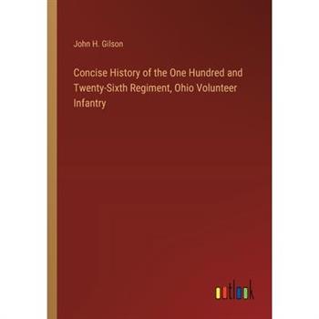 Concise History of the One Hundred and Twenty-Sixth Regiment, Ohio Volunteer Infantry