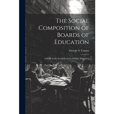 The Social Composition of Boards of Education; a Study in the Social Control of Public Education