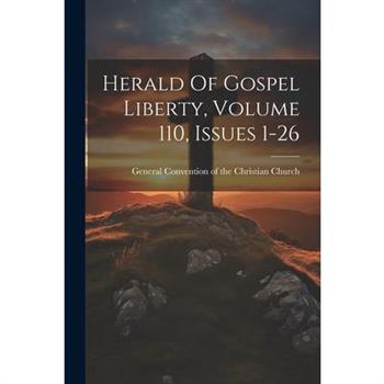 Herald Of Gospel Liberty, Volume 110, Issues 1-26