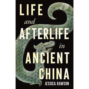 Life and Afterlife in Ancient China