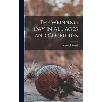 The Wedding Day in All Ages and Countries